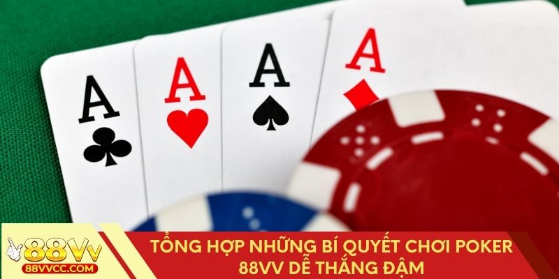 Bật mí những bí quyết chơi Poker 88VV thắng đậm