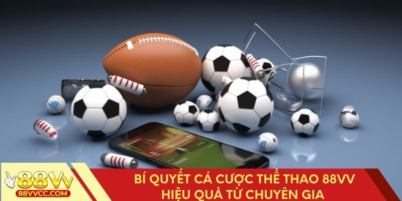 Kinh nghiệm cá cược thể thao 88VV luôn thắng từ cao thủ 