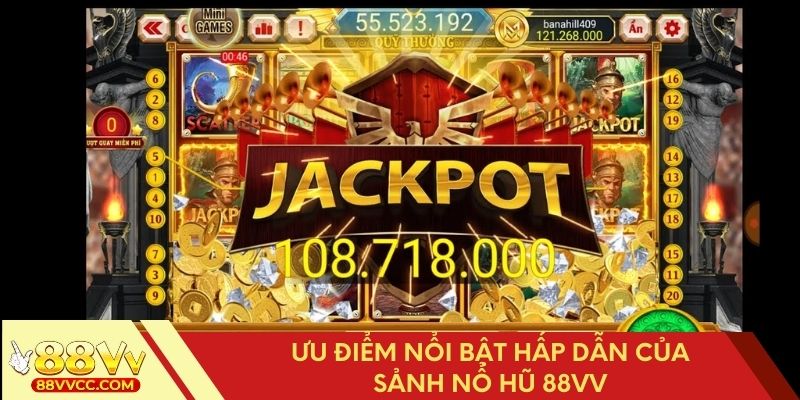 Những điểm mạnh cuốn hút của sảnh nổ hũ 88VV