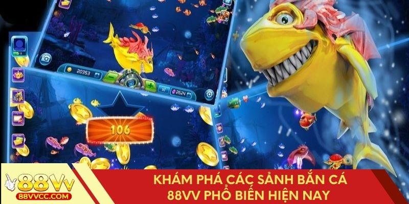 Tìm hiểu những sảnh bắn cá 88VV hot nhất hiện nay