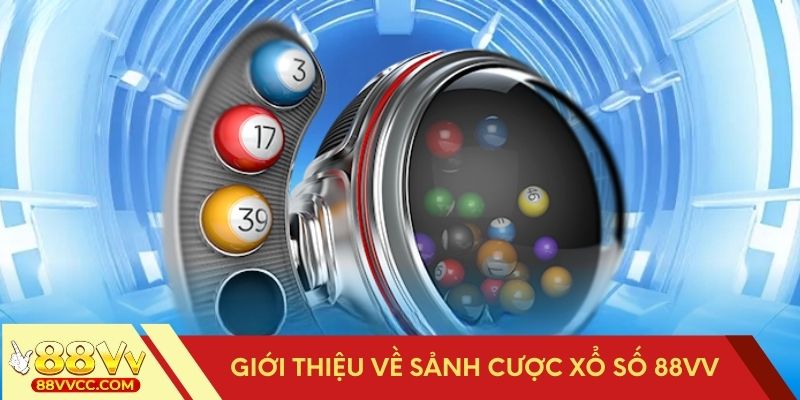 Tổng quan về sảnh cược xổ số 88VV