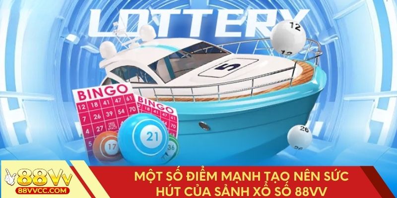 Ưu điểm nổi bật của sảnh xổ số 88VV