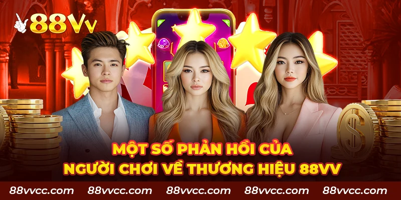 Một số phản hồi của người chơi về thương hiệu 88VV