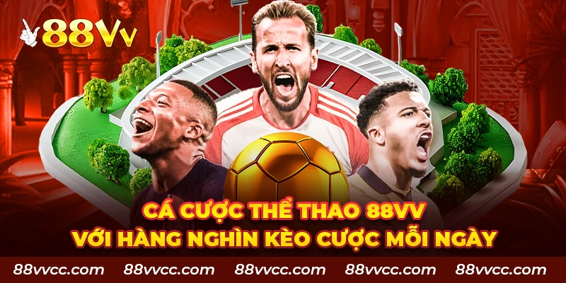 Cá cược thể thao 88VV với hàng nghìn kèo cược mỗi ngày