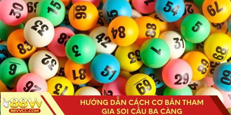 Cách thức cơ bản để tham gia soi cầu ba càng