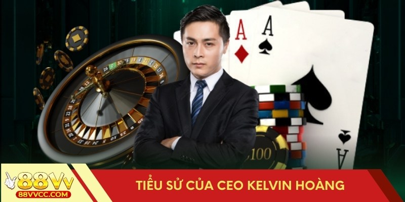 Đôi nét về CEO Kelvin Hoàng