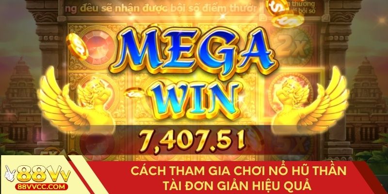 Hướng dẫn cách tham gia chơi nổ hũ Thần Tài chi tiết