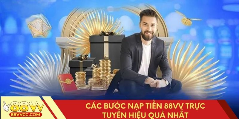 Hướng dẫn chi tiết cách nạp tiền 88VV trực tuyến