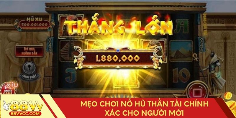 Kinh nghiệm luôn thắng khi tham gia chơi nổ hũ Thần Tài