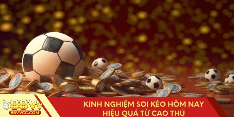 Mẹo soi kèo hôm nay chính xác và hiệu quả cao