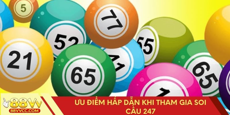 Những lợi ích thú vị khi soi cầu 247