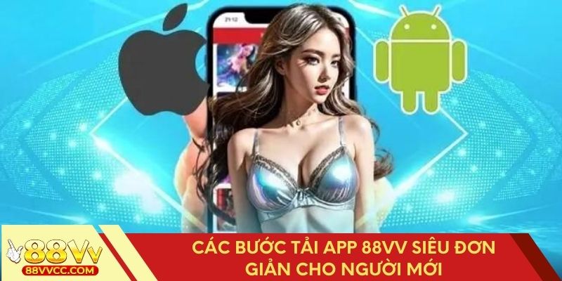 Quá trình tải app 88VV cực kỳ dễ dàng và phù hợp