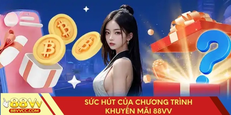 Sự hấp dẫn của chương trình khuyến mãi 88VV