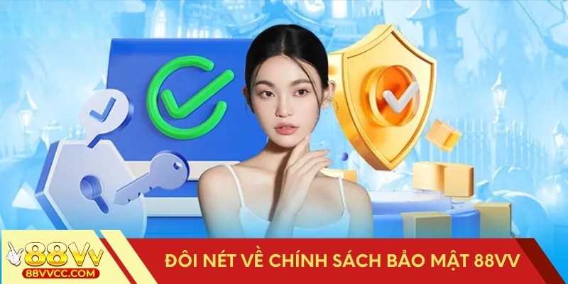 Tìm hiểu về chính sách bảo mật 88VV