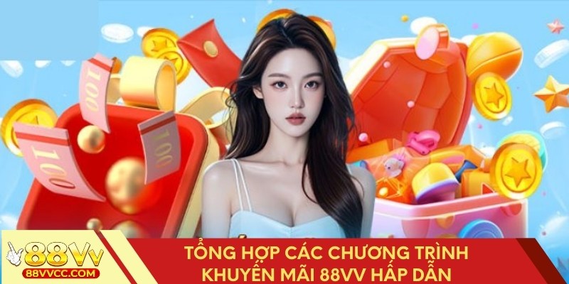 Tổng hợp các khuyến mãi 88VV đầy hấp dẫn