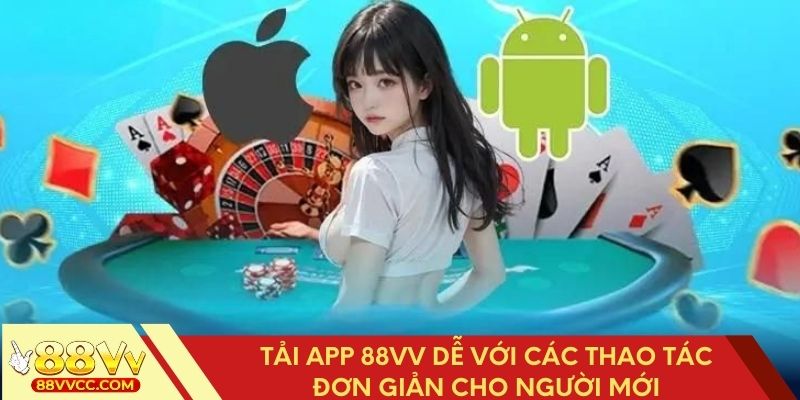 Việc tải app 88VV cực kỳ đơn giản với người mới bắt đầu