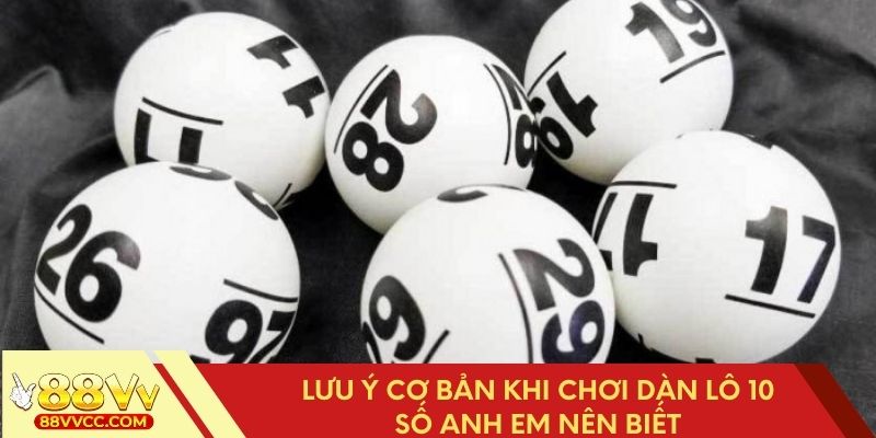 Yếu tố cơ bản khi chơi dàn đề 10 số nên cân nhắc