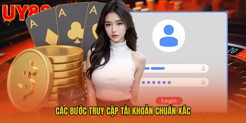 Các bước truy cập tài khoản chuẩn xác