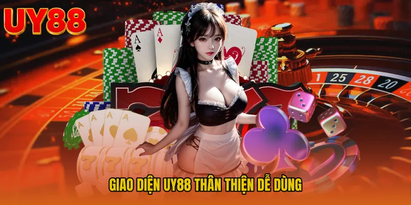 Giao Diện UY88 Thân Thiện Dễ Dùng 